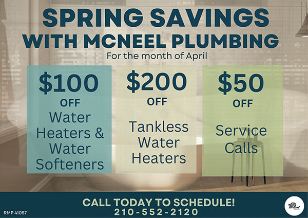Spring Savings with McNeel Plumbing for the month of April Spring Savings with McNeel Plumbing for the month of April